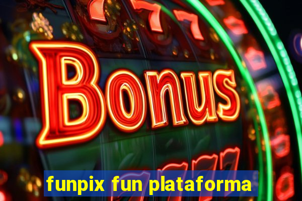 funpix fun plataforma